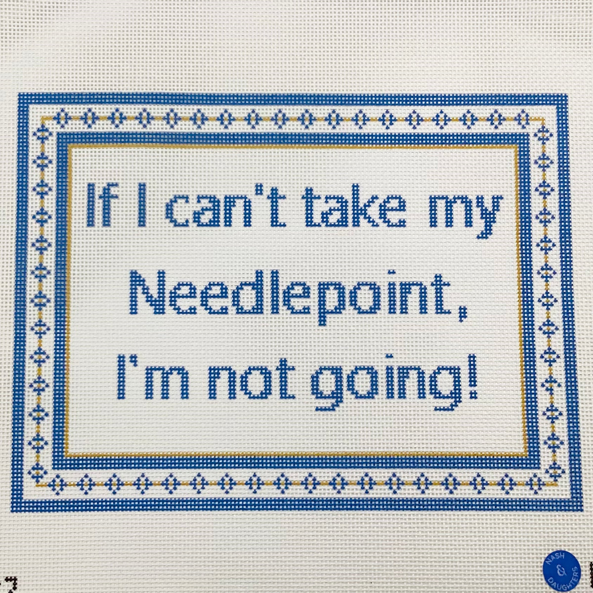 If I Can't Take My Needlepoint...
